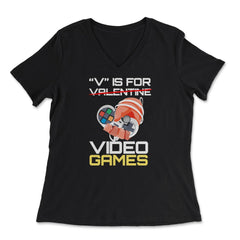 V Is For Video Games Valentine Video Game Funny design - Women's V-Neck Tee - Black