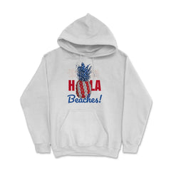 Hola Beaches! Funny Patriotic Pineapple With Fireworks print Hoodie - White