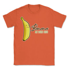 Banana is My Spirit Fruit Funny Humor Gift product Unisex T-Shirt - Orange