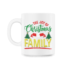 The Joy of Christmas is Family Happy Gift print - 11oz Mug - White