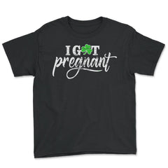I Got Pregnant Funny Humor St Patricks Day Gift graphic - Youth Tee - Black