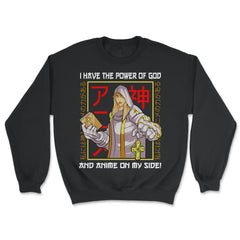 I Have the Power of God and Anime on My Side! Manga Theme graphic - Unisex Sweatshirt - Black