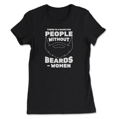 There is A Name for People Without Beards Men’s Funny product - Women's Tee - Black