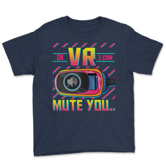 In VR I Can Mute You Metaverse Virtual Reality design Youth Tee - Navy