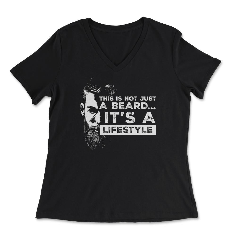 This is not just a beard…Is a lifestyle Meme product - Women's V-Neck Tee - Black