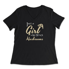 Just a Girl Who Loves Mushrooms Design Gift print - Women's V-Neck Tee - Black