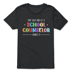 Funny Stay Calm And Let A School Counselor Handle It Humor design - Premium Youth Tee - Black