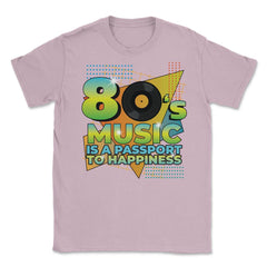 80’s Music is a Passport to Happiness Retro Eighties Style print - Light Pink