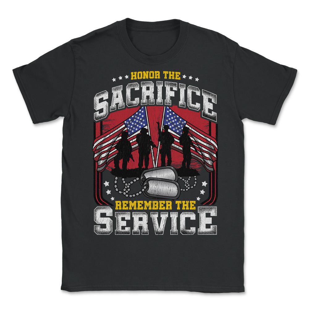 Honor the Sacrifice Remember the Service US patriots design - Unisex T-Shirt - Black