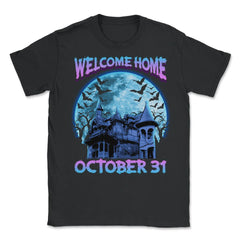 Halloween Haunted House Spooky Welcome Home Unisex T-Shirt - Black
