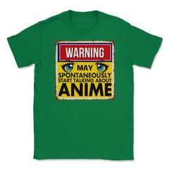 Warning May Spontaneously Start Talking Anime Unisex T-Shirt - Green