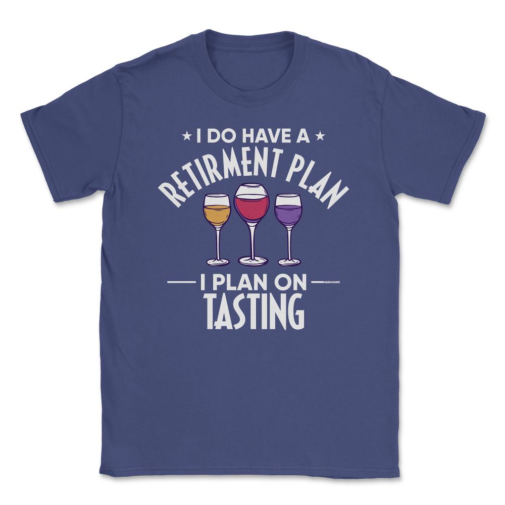 Funny Retired I Do Have A Retirement Plan Tasting Humor print Unisex - Purple