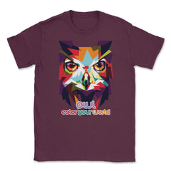 Owl Color Your World Colorful Owl graphic print Unisex T-Shirt - Maroon