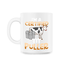 Im a Certified Tit Puller Funny Gift Milking graphic - 11oz Mug - White