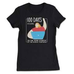 100 Days of School In The Home Stretch Of The School Year design - Women's Tee - Black
