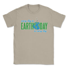 Every day is Earth Day T-Shirt Gift for Earth Day Shirt Unisex T-Shirt - Cream