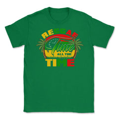 Reggae Time All The Time Reggae Rasta Music Lover design Unisex - Green