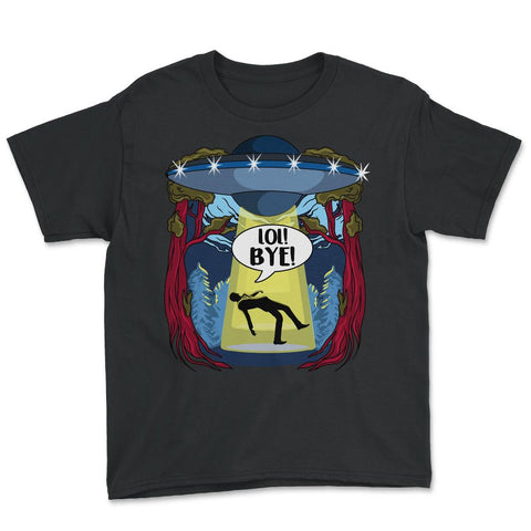 Funny Abduction UFO Alien Spaceship Lol! Bye! design Youth Tee - Black