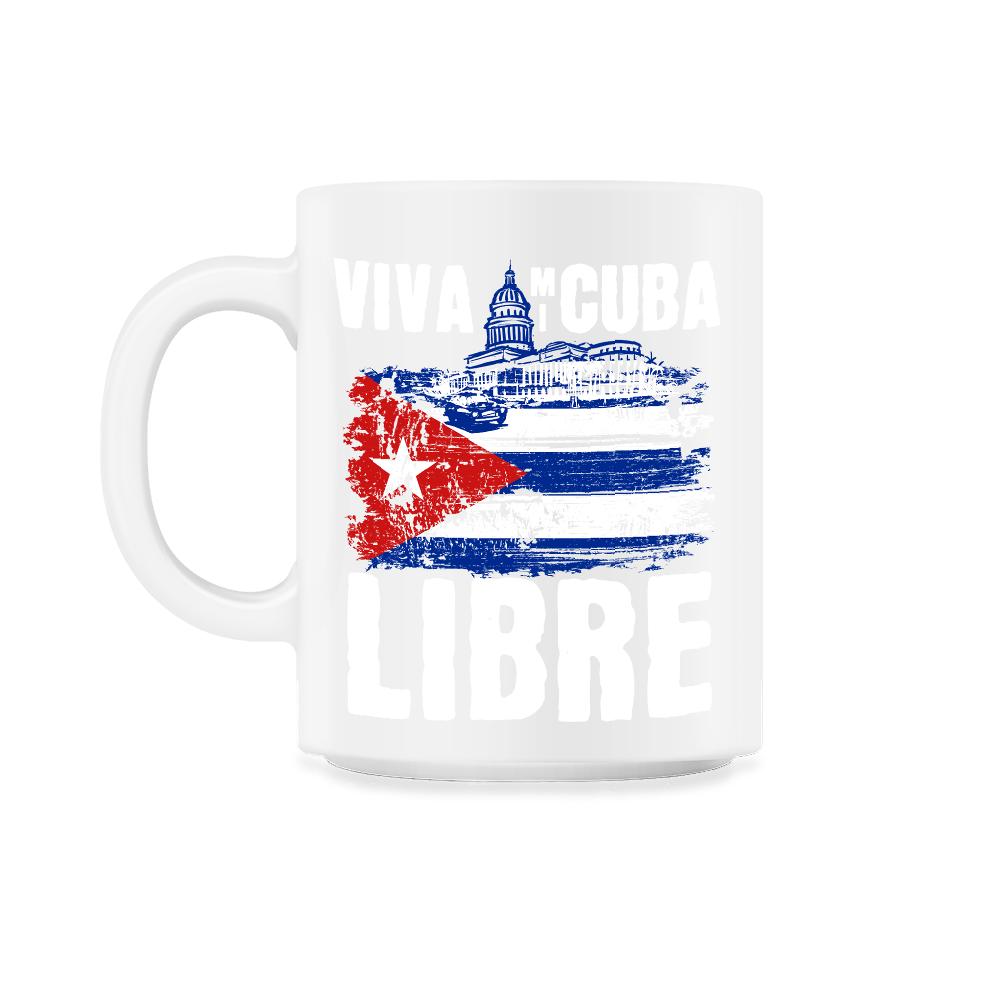 Viva Mi Cuba Libre La Habana Capitol & Cuban Flag graphic - 11oz Mug - White