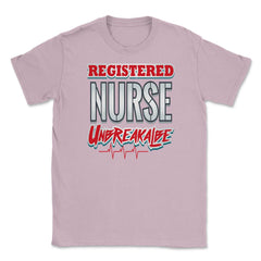 Registered Nurse Unbreakable Funny Humor RN T-Shirt Unisex T-Shirt - Light Pink