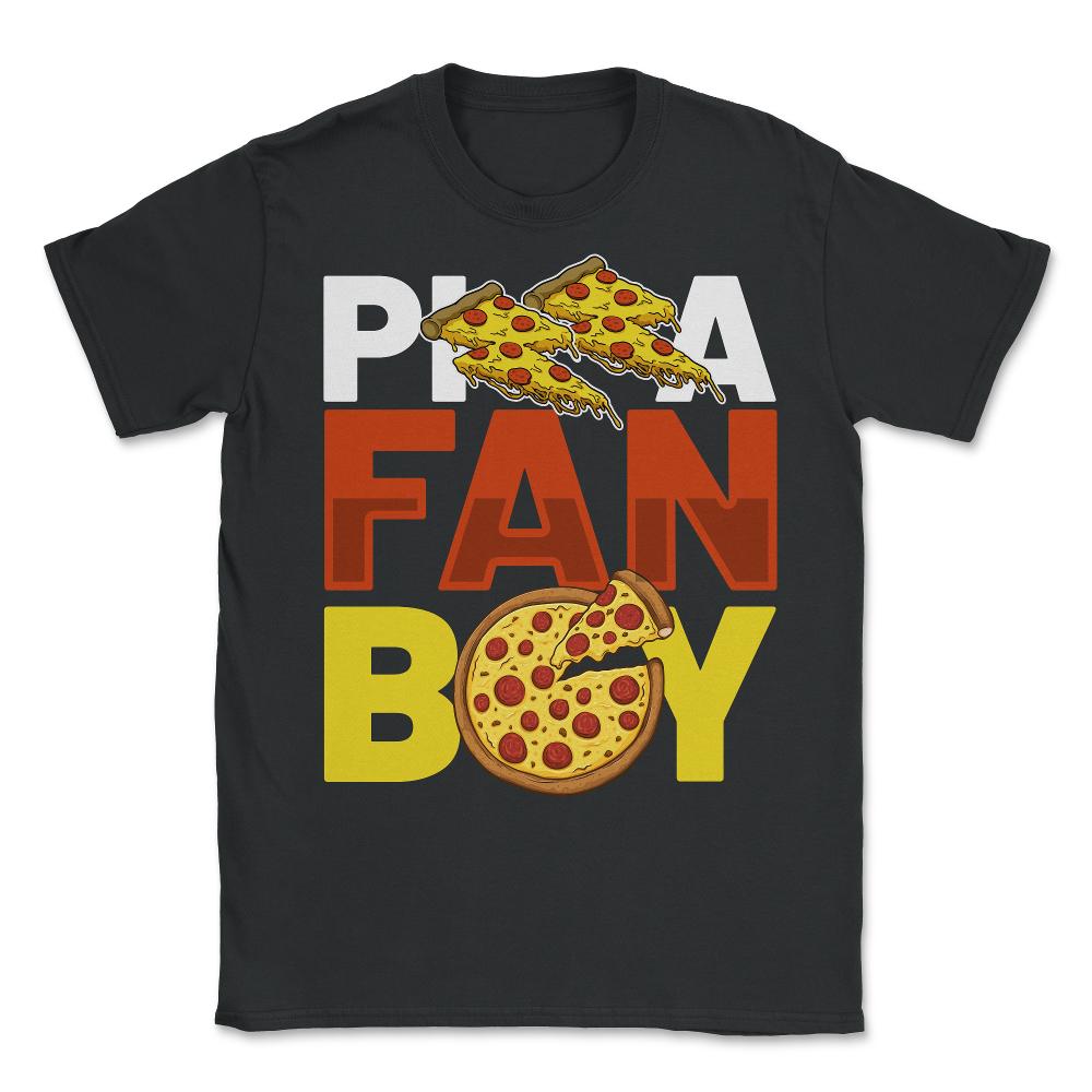 Pizza Fanboy Funny Pizza Humor Gift design - Unisex T-Shirt - Black