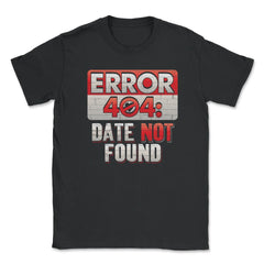 Error 404 Computer Geek Valentine Unisex T-Shirt - Black