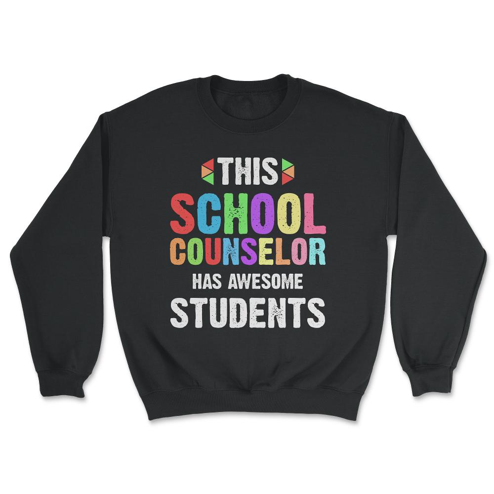 Funny This School Counselor Has Awesome Students Humor print - Unisex Sweatshirt - Black
