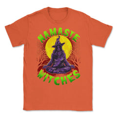 Namaste Witches Funny Halloween Yoga Trick or Trea Unisex T-Shirt - Orange