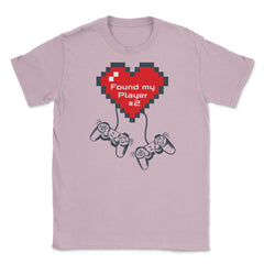 Gamers Valentine Found my Player #2 Unisex T-Shirt - Light Pink