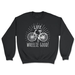 Life is wheelie good! Bicycle graphic print Gift Pun - Unisex Sweatshirt - Black