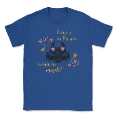 Love is in the air! Wear a Mask Funny Humor St Valentine t-shirt - Royal Blue