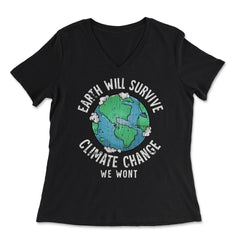 Earth will Survive Planet Change, We won't Awareness Gift design - Women's V-Neck Tee - Black