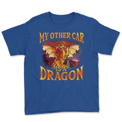 My Other Car is a Dragon Hilarious Art For Fantasy Fans print Youth - Royal Blue