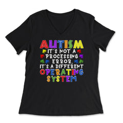 It's Not A Processing Error Autistic Kids Autism Awareness graphic - Women's V-Neck Tee - Black