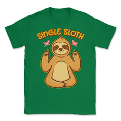 Sloth Lover Funny Single Sloth Gift print Unisex T-Shirt - Green