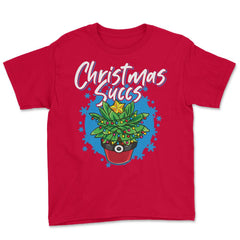 Christmas Succs Hilarious Xmas Succulents Pun graphic Youth Tee - Red