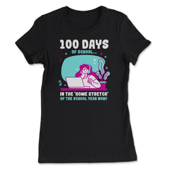 100 Days of School In The Home Stretch Of The School Year graphic - Women's Tee - Black