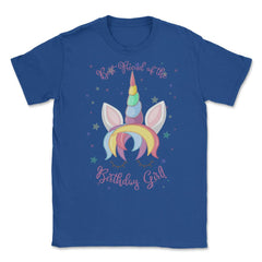 Best Friend of the Birthday Girl! Unicorn Face product Unisex T-Shirt - Royal Blue