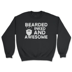 Bearded Inked & Awesome Funny Gift for Beard& Tattoo Lovers graphic - Unisex Sweatshirt - Black