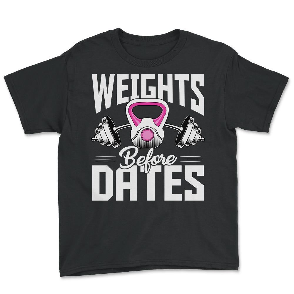 Weights Before Dates Fitness Lover Athlete graphic - Youth Tee - Black