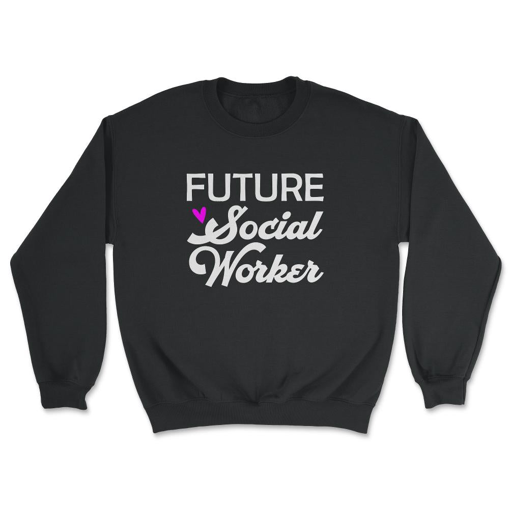 Future Social Worker Trendy Student Social Work Career graphic - Unisex Sweatshirt - Black