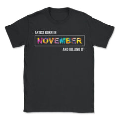 Artist born in November print product Tee - Unisex T-Shirt - Black