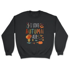 I Love Autumn Air Fall Design Gift graphic - Unisex Sweatshirt - Black