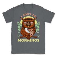 I Don’t Do Mornings Funny Sleepy Owl On A Tree Branch print Unisex - Smoke Grey