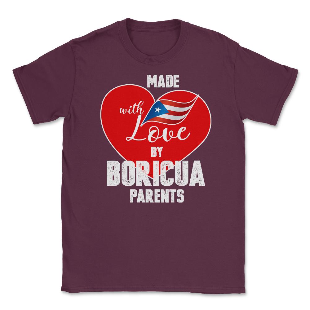 Made with love by Boricua Parents Puerto Rico T-Shirt  Unisex T-Shirt - Maroon