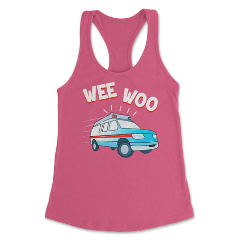 Ambulance Sound Funny Emergency Car Wee-Woo design Women's Racerback - Hot Pink
