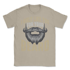 I Only Like You for Your Beard Funny Bearded Meme Grunge graphic - Cream