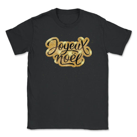Joyeux Noel Christmas Gold Lettering T-Shirt Tee Gift Unisex T-Shirt - Black