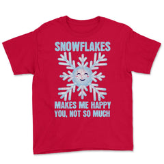 Snowflakes Makes Me Happy You, Not So Much Meme product Youth Tee - Red