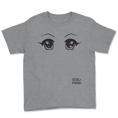 Anime Please! Eyes T-Shirt Gifts Shirt  Youth Tee - Grey Heather